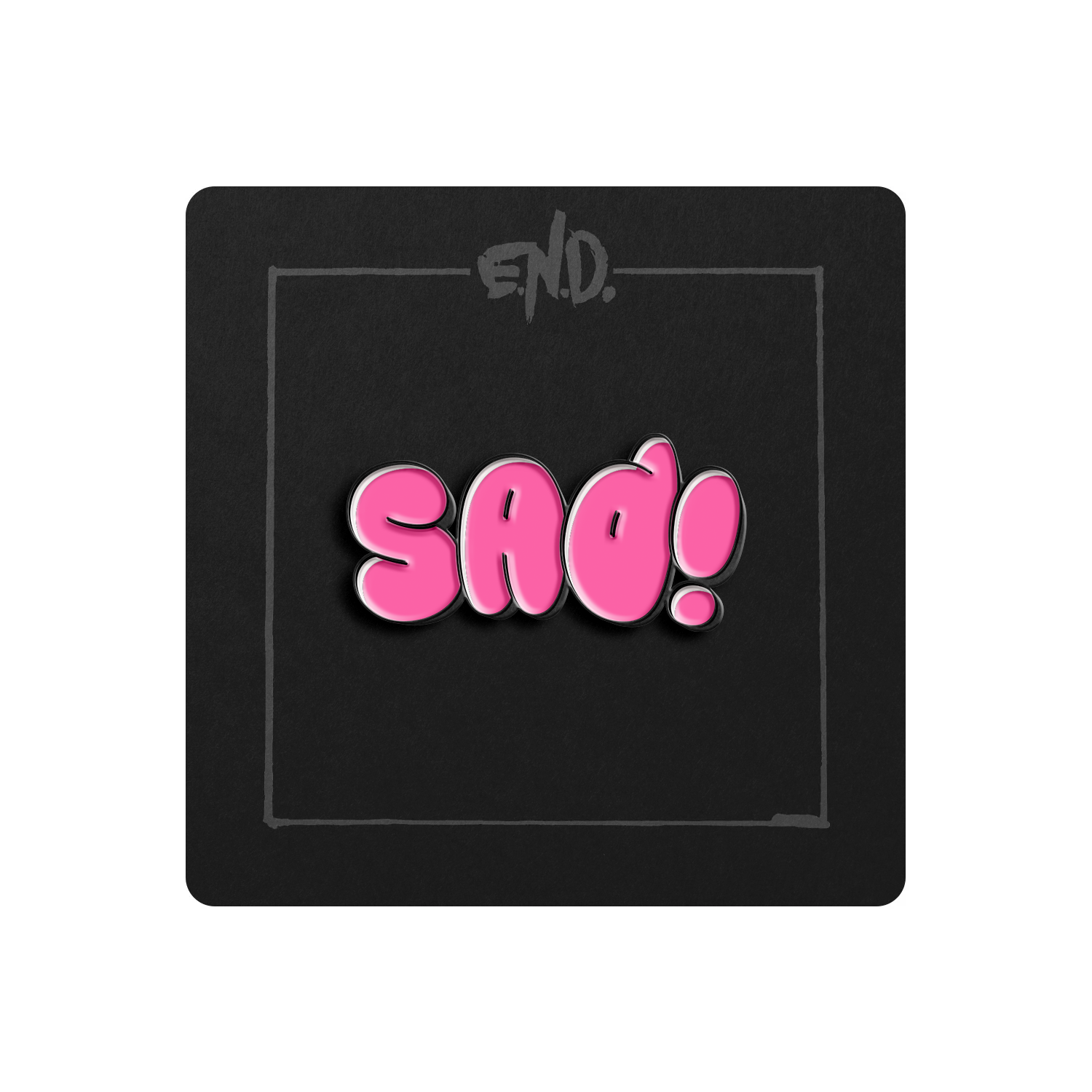 SAD! Enamel Pin