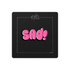 SAD! Enamel Pin
