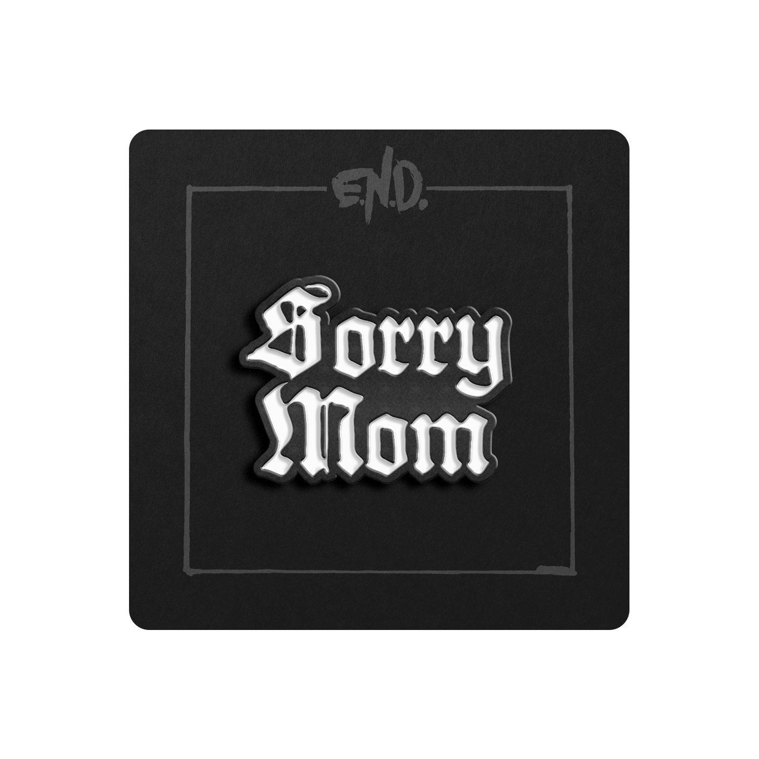 Sorry Mom Enamel Pin
