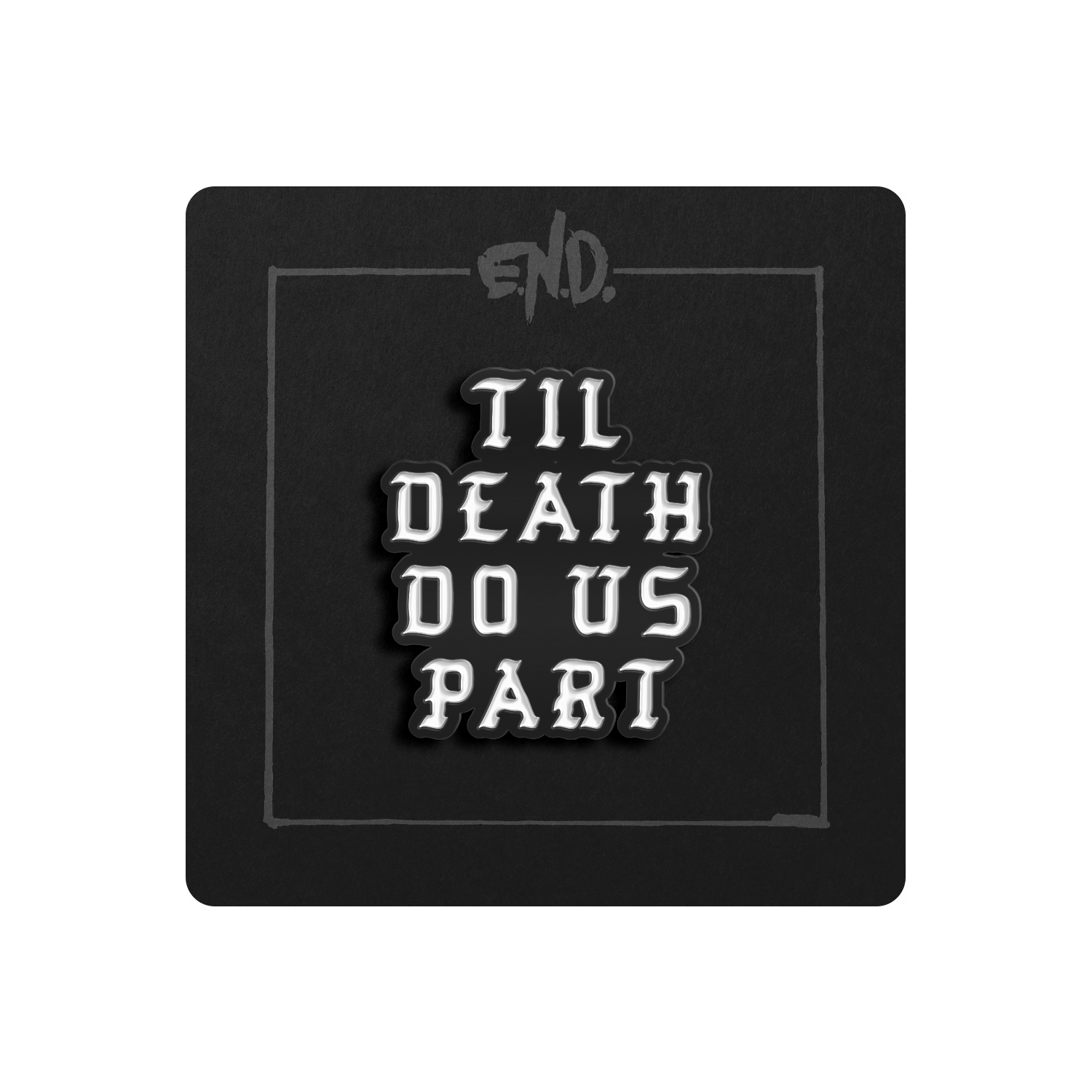 Til Death Enamel Pin