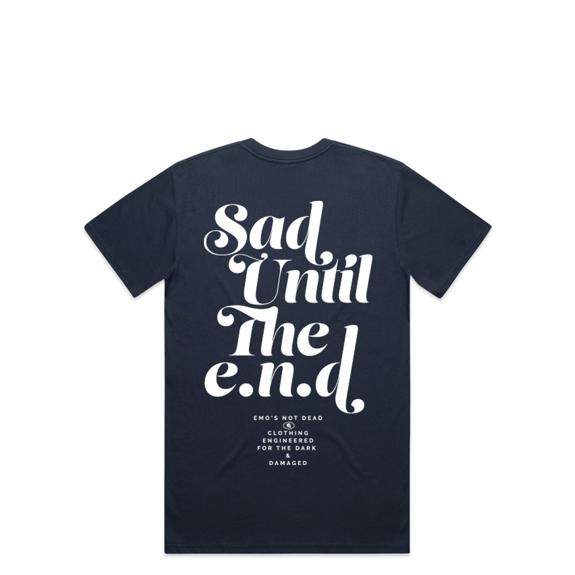 Sad until the e.n.d. tee