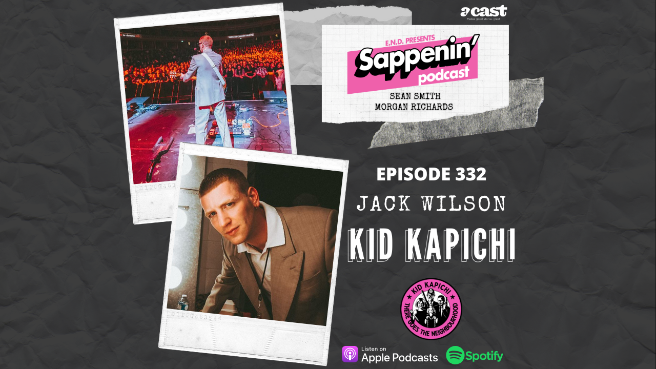 Sappenin' Podcast EP. 332- Jack Wilson (Kid Kapichi)