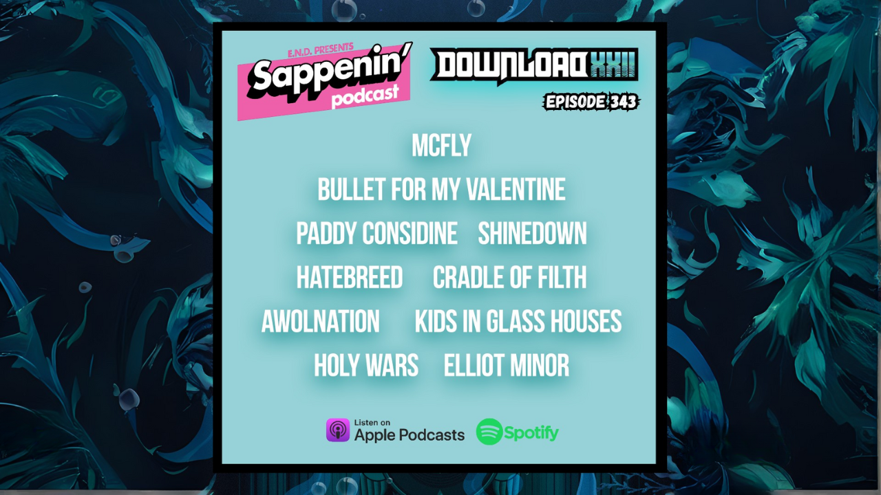 Sappenin' Podcast EP. 343- Download Festival 2025 (McFly, Bullet For My Valentine & More)