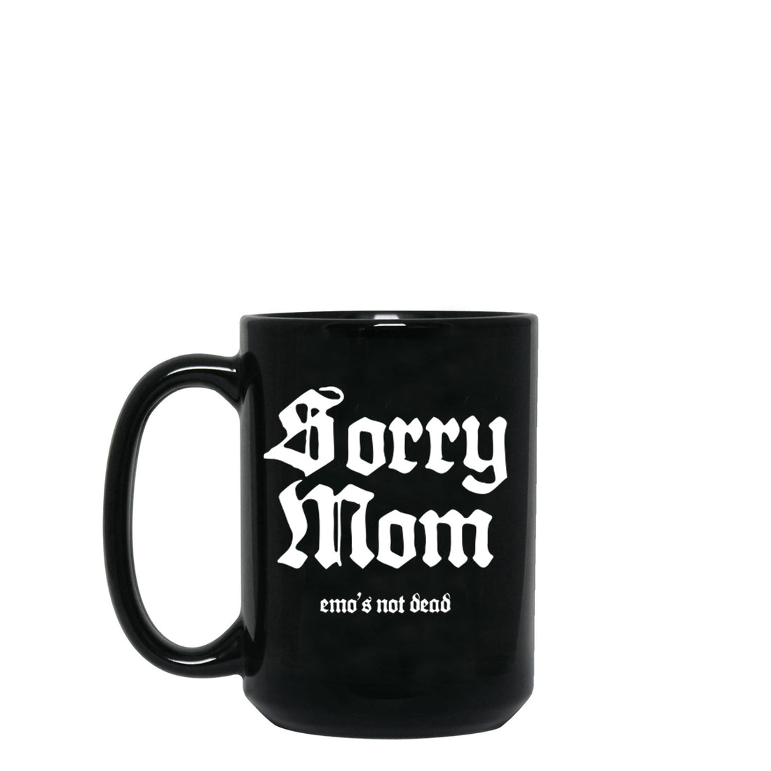 Sorry Mom Coffee Mug